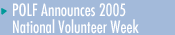 POLF Announces 2005 National Volunteer Week