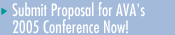 Submit Proposal for AVA's 2005 Conference Now!